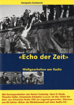 "Echo der Zeit" - Weltgeschehen am Radio - Hanspeter Gschwend