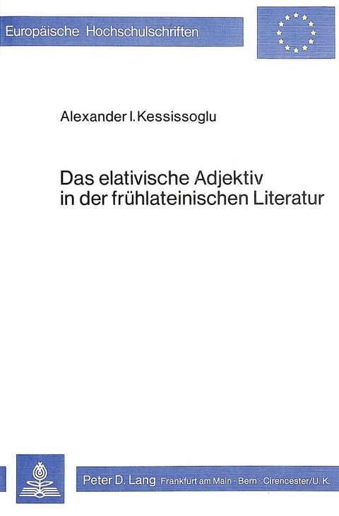Das elativische Adjektiv in der frühlateinischen Literatur - Alexander Kessissoglu