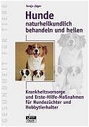 Hunde naturheilkundlich behandeln und heilen - Sonja Jäger