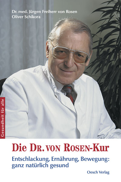 Die Dr. von Rosen-Kur - Jürgen von Rosen, Oliver Schikora