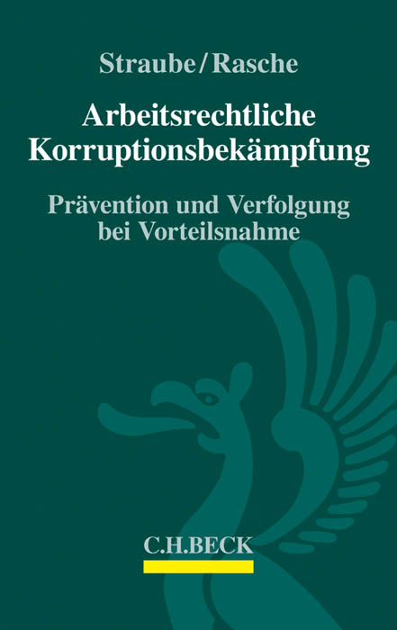 Arbeitsrechtliche Korruptionsbekämpfung - Gunnar Straube, Jennifer Rasche