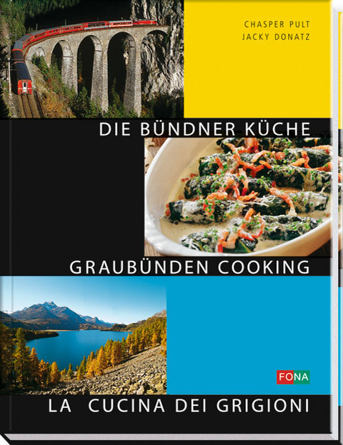 Bündner Küche - Graubünden Cooking - La Cuschina dal Grischun - Chasper Pult