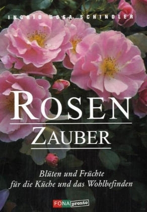 Rosenzauber - Ingrid Schindler