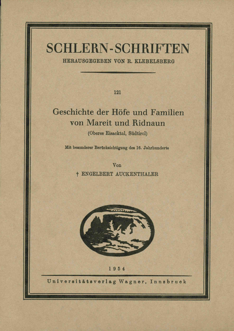 Geschichte der Höfe und Familien von Mareit und Ridnaun - Engelbert Auckenthaler