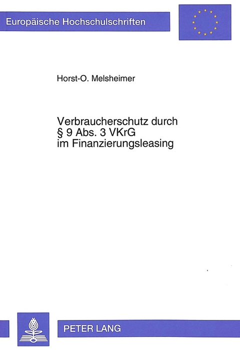 Verbraucherschutz durch § 9 Abs. 3 VKrG im Finanzierungsleasing - Horst-O. Melsheimer