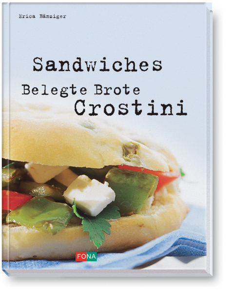 Sandwiches - Belegte Brote - Crostini - Erica Bänziger