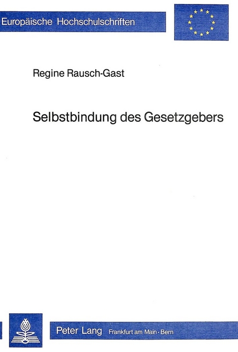 Selbstbindung des Gesetzgebers - Regine Rausch-Gast