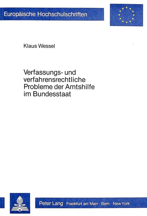 Verfassungs- und verfahrensrechtliche Probleme der Amtshilfe im Bundesstaat - Klaus Wessel