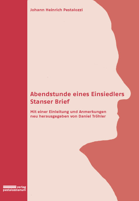 Abendstunde eines Einsiedlers. Stanser Brief - Johann H. Pestalozzi