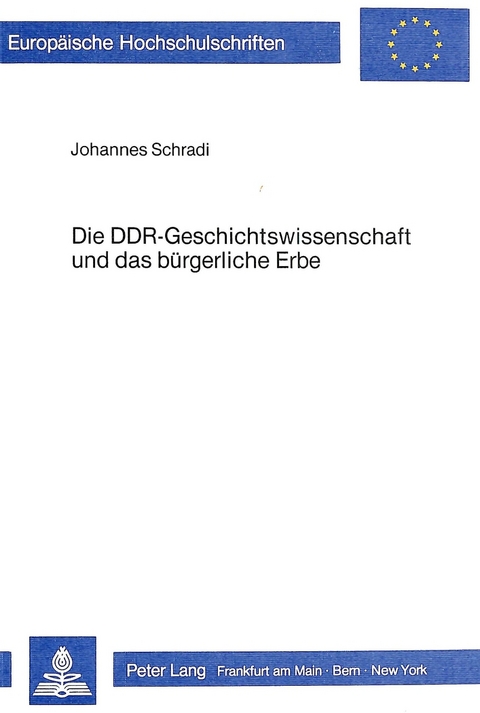 Die DDR-Geschichtswissenschaft und das bürgerliche Erbe - Johannes Schradi