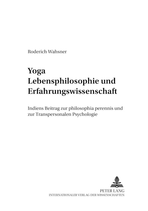 Yoga – Lebensphilosophie und Erfahrungswissenschaft - Roderich Wahsner