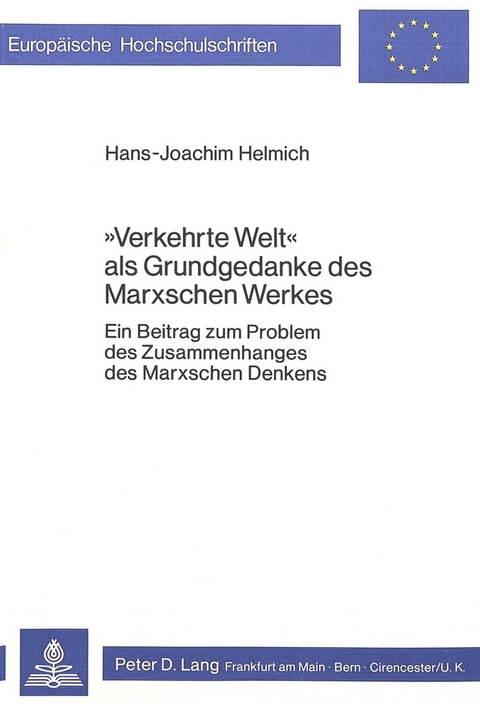 «Verkehrte Welt» als Grundgedanke des Marxschen Werkes - H.-J. Helmich