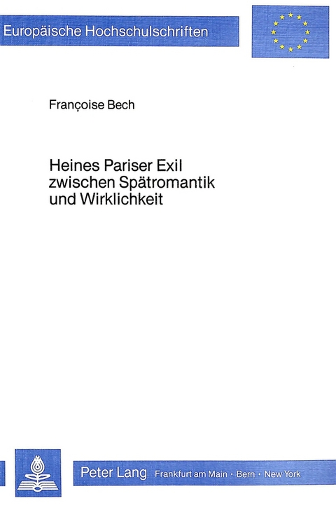 Heines Pariser Exil zwischen Spätromantik und Wirklichkeit - Françoise Bech