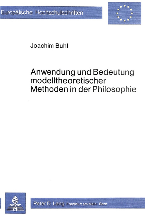 Anwendung und Bedeutung modelltheoretischer Methoden in der Philosophie - Joachim Buhl