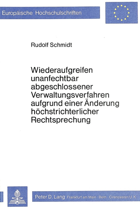 Wiederaufgreifen unanfechtbar abgeschlossener Verwaltungsverfahren aufgrund einer Änderung höchstrichterlicher Rechtsprechung - Rudolf Schmidt
