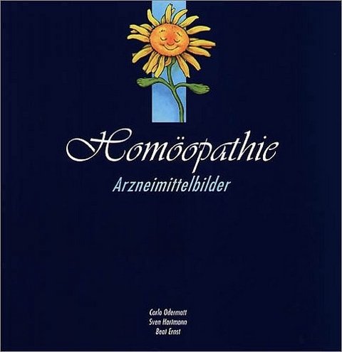Homöopathie - Arzneimittelbilder - Carlo Odermatt, Sven Hartmann, Beat Ernst