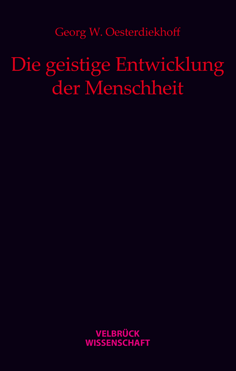 Die geistige Entwicklung der Menschheit - Georg W Oesterdiekhoff