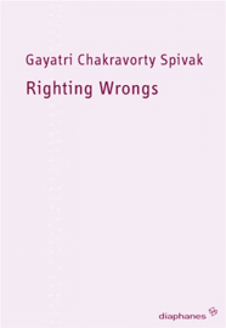 Righting Wrongs - Gayatri Chakravorty Spivak