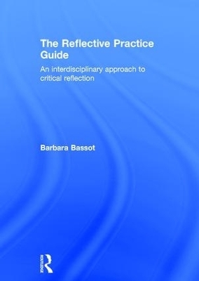 The Reflective Practice Guide - Barbara Bassot