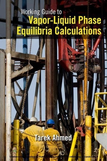 Working Guide to Vapor-Liquid Phase Equilibria Calculations - Tarek Ahmed