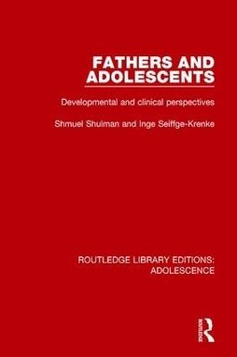 Fathers and Adolescents - Shmuel Shulman, Inge Seiffge-Krenke