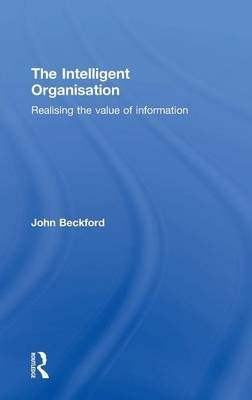 The Intelligent Organisation - John Beckford