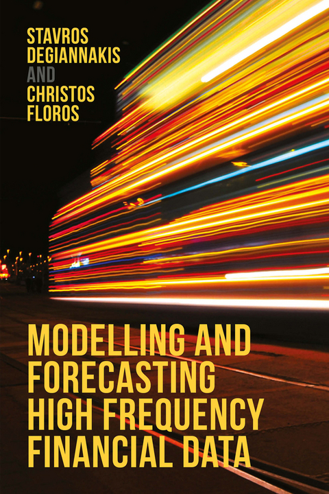 Modelling and Forecasting High Frequency Financial Data - Stavros Degiannakis, Christos Floros