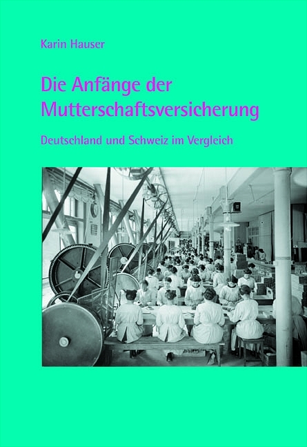 Die Anfänge der Mutterschaftsversicherung - Karin Hauser