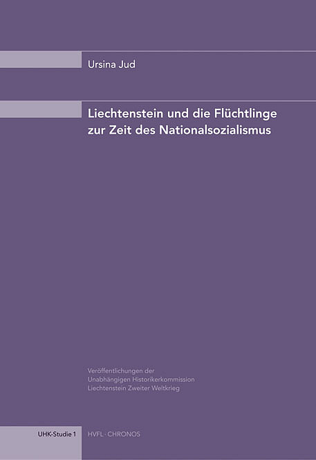 Liechtenstein und die Flüchtlinge zur Zeit des Nationalsozialismus - Ursina Jud