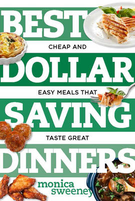 Best Dollar Saving Dinners - Monica Sweeney