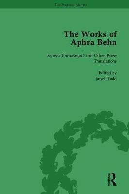 The Works of Aphra Behn: v. 4: Seneca Unmask'd and Other Prose Translated - Janet Todd