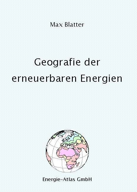 Geografie der erneuerbaren Energien - Max Blatter