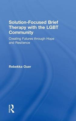 Solution-Focused Brief Therapy with the LGBT Community - Rebekka Ouer