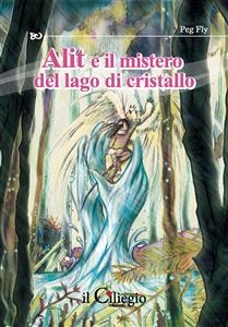 Alit e il mistero del lago di cristallo - Peg Fly