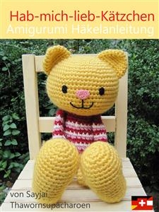 Hab-mich-lieb-Kätzchen Amigurumi Häkelanleitung - Sayjai Thawornsupacharoen