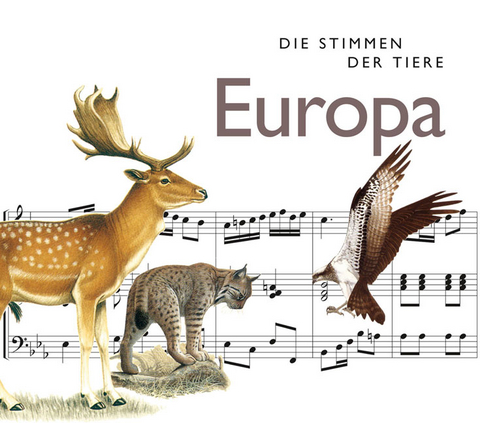 Die Stimmen der Tiere: Europa - Cord Riechelmann