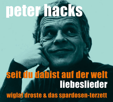 Seit Du da bist auf der Welt - Peter Hacks