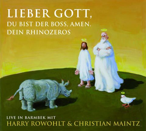 Lieber Gott, Du bist der Boss, Amen. Dein Rhinozeros - Harry Rowohlt, Christian Maintz