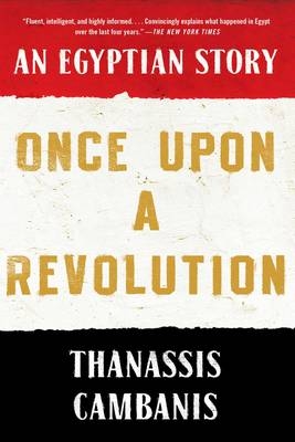 Once Upon A Revolution - Thanassis Cambanis