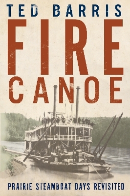 Fire Canoe - Ted Barris