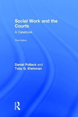Social Work and the Courts - Daniel Pollack, Toby G. Kleinman