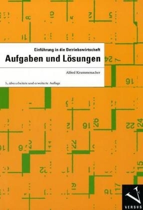 Einführung in die Betriebswirtschaft: Aufgaben und Lösungen - Alfred Krummenacher