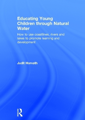 Educating Young Children through Natural Water - Judit Horvath