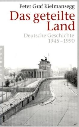 Das geteilte Land - Peter Graf Kielmansegg