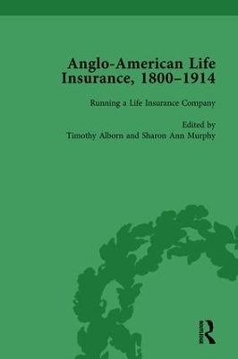 Anglo-American Life Insurance, 1800–1914 Volume 2 - Timothy Alborn, Sharon Ann Murphy