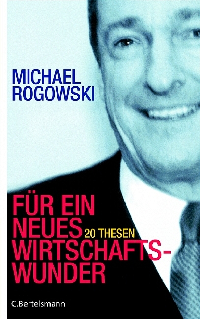 Für ein neues Wirtschaftswunder - Michael Rogowski