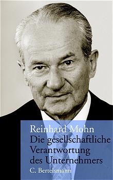 Die gesellschaftliche Verantwortung des Unternehmers - Reinhard Mohn