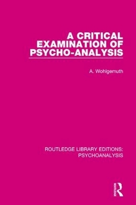 A Critical Examination of Psycho-Analysis - A. Wohlgemuth