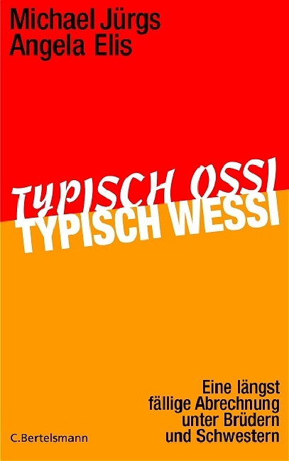 Typisch Ossi, typisch Wessi - Michael Jürgs, Angela Elis