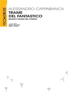 Trame del Fantastico - Alessandro Cappabianca